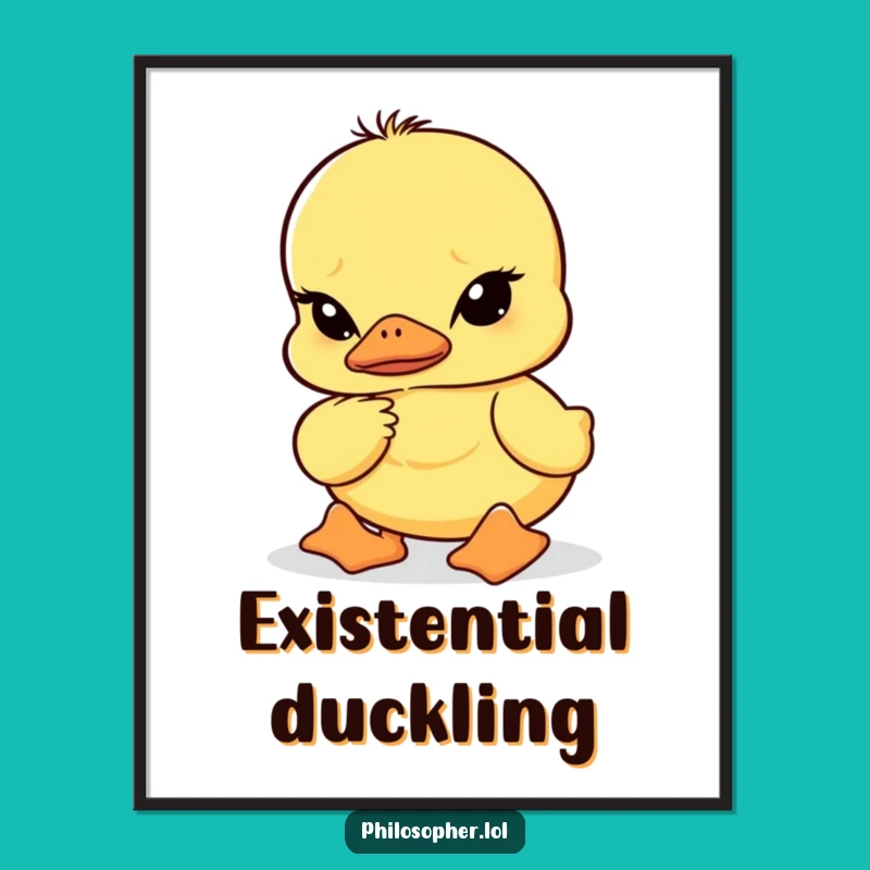 Funny Wobbly Duckling Deep Thought Poster: Wall Art That Sparks Conversation