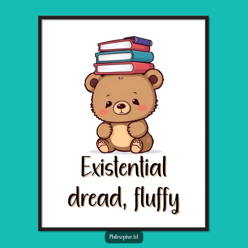 Funny Bear Cub Philosophy Poster: Inspirational Wall Art for a Smarter, Funnier Home