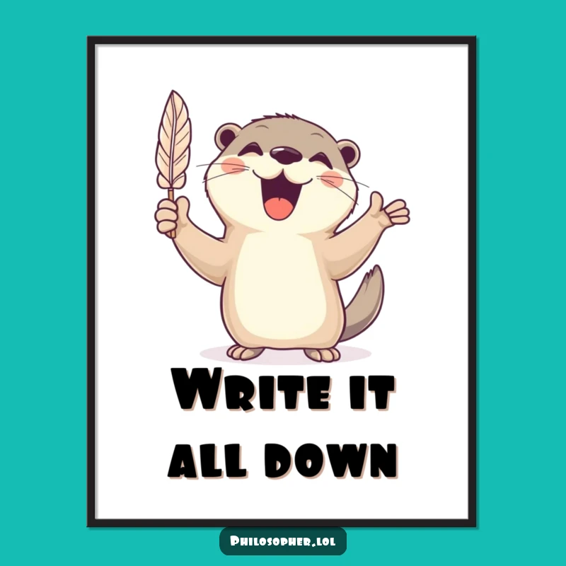 Funny Cheerful Otter Quill Poster: Decorate with Creative Flair
