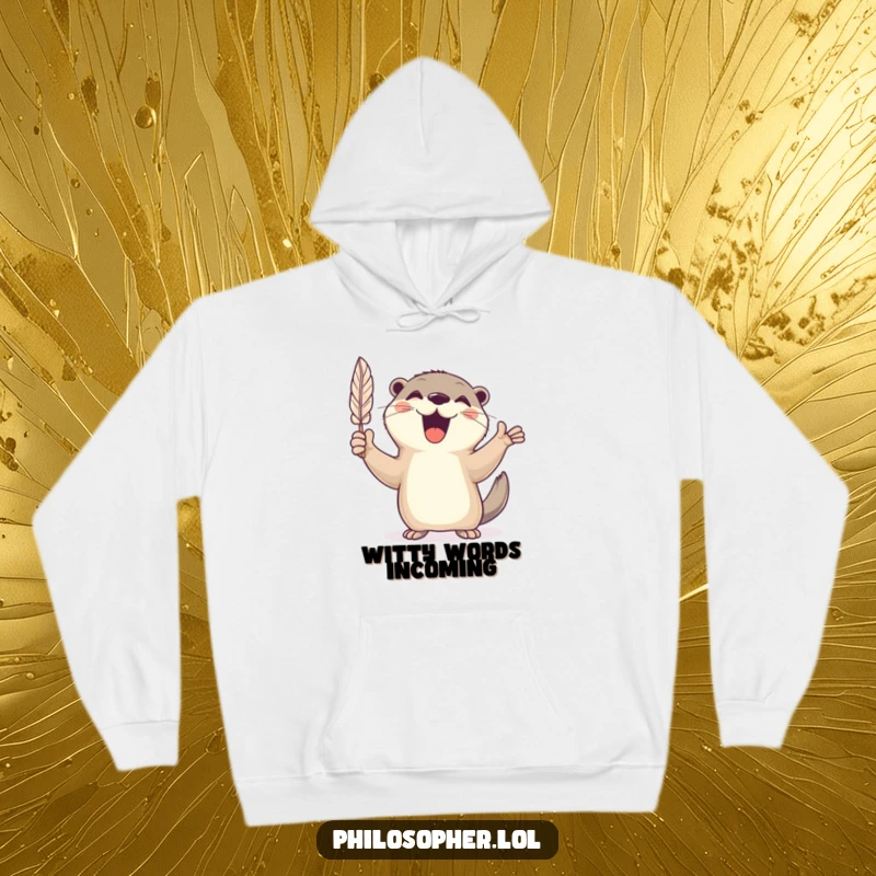 Funny hoodie with a cheerful otter gesturing wildly with a feather quill, offering warmth and creative inspiration.
