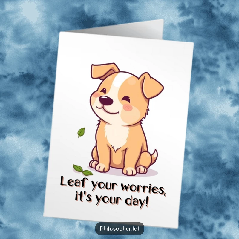 Funny Free Printable Birthday Card: A happy dog staring intensely at a single fallen leaf, contemplating life's mysteries.