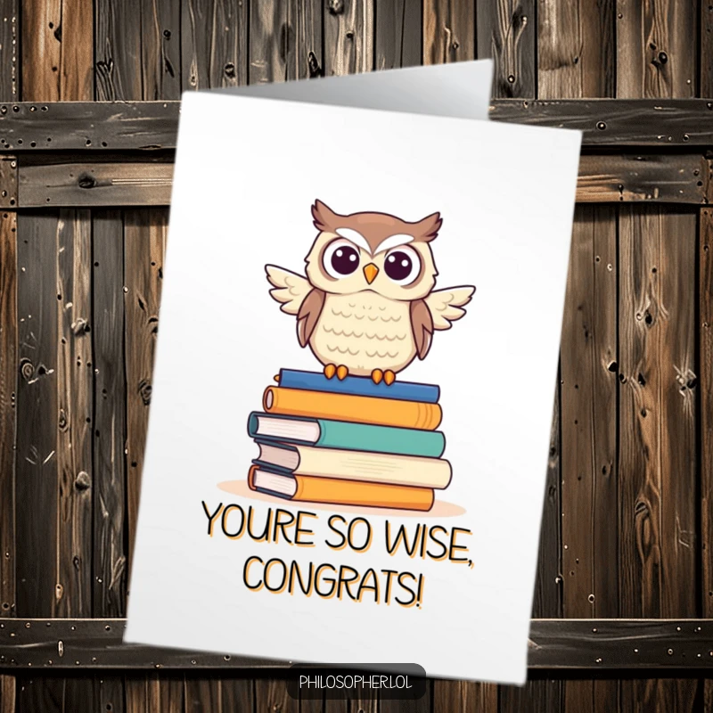 Funny Free Printable Congratulations Card: Wise owl on books, celebrating a wise achievement with humor.