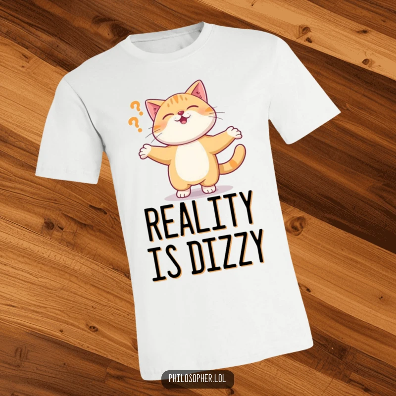 Funny t-shirt with a giggling cat in a dizzying spin, eyes wide with the amusing confusion of questioning reality.