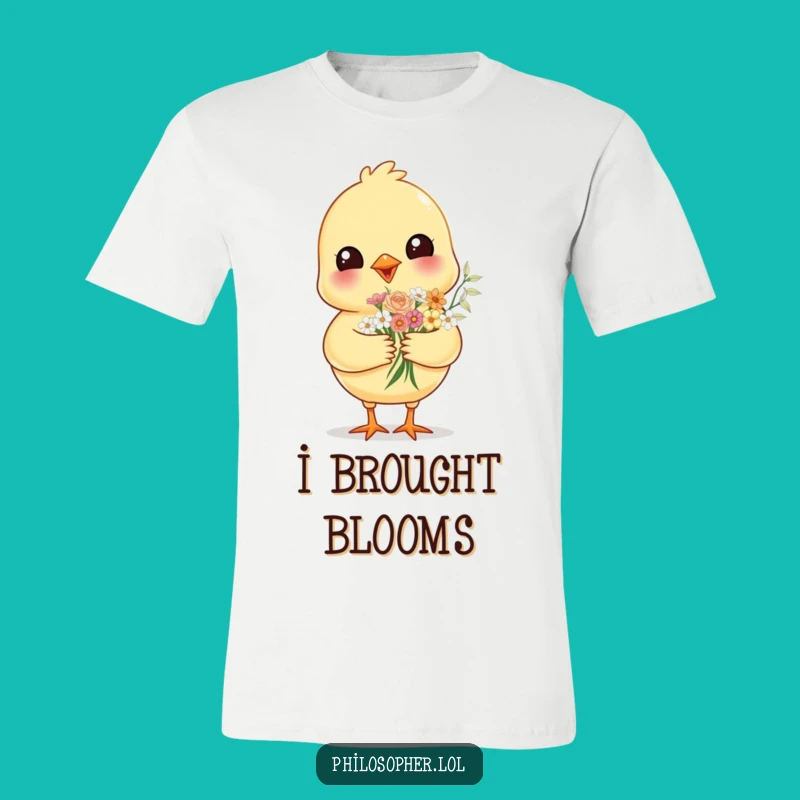 Funny Cheerful Chick T-Shirt - Adorable Flower Gift for Her